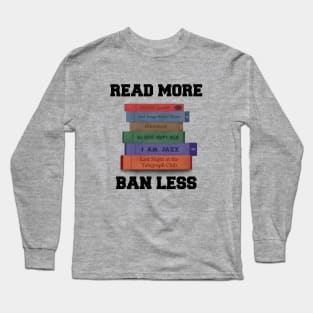 Read More, Ban Less (gender/sexuality version) Long Sleeve T-Shirt